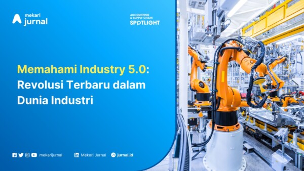 Memahami Industry 5.0 Revolusi Terbaru dalam Dunia Industri