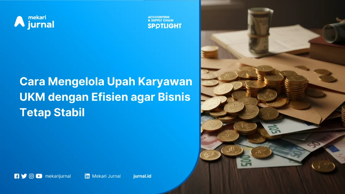 Cara Mengelola Upah Karyawan UKM dengan Efisien agar Bisnis Tetap Stabil