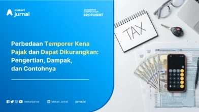 Perbedaan Temporer Kena Pajak dan Dapat Dikurangkan: Pengertian, Dampak, dan Contohnya dalam PSAK 46/212